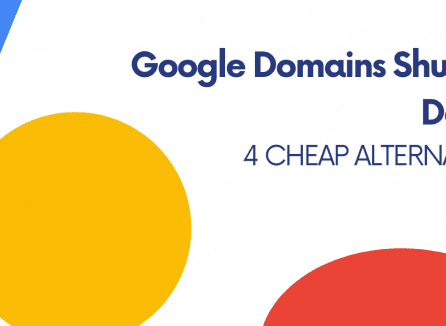 Google Domains Unexpectedly Shutting Down | 4 Cheap Alternatives to Explore