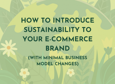 How to Introduce Sustainability to Your E-commerce Brand (With Minimal Business Model Changes)